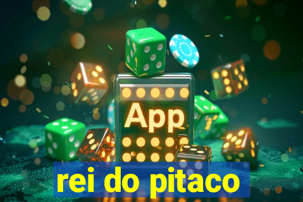 rei do pitaco