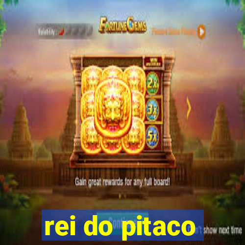 rei do pitaco