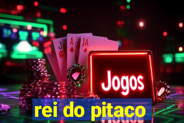 rei do pitaco