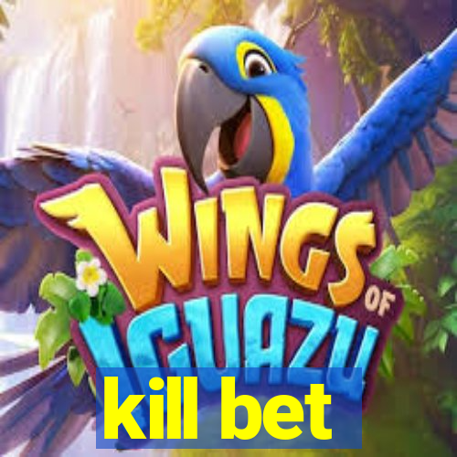 kill bet