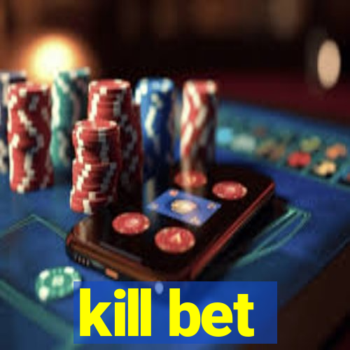kill bet