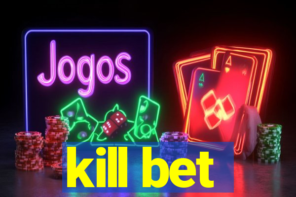 kill bet