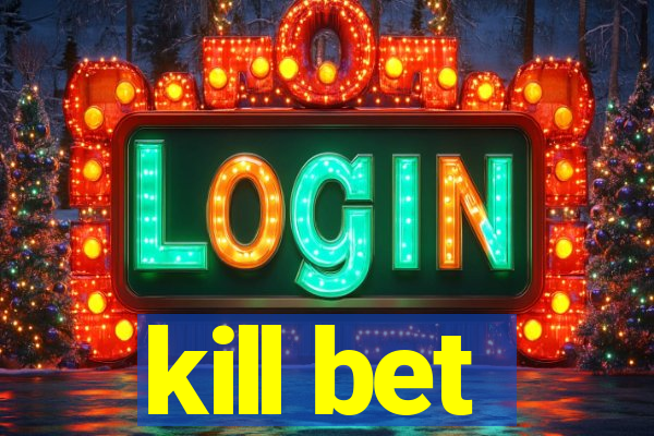 kill bet