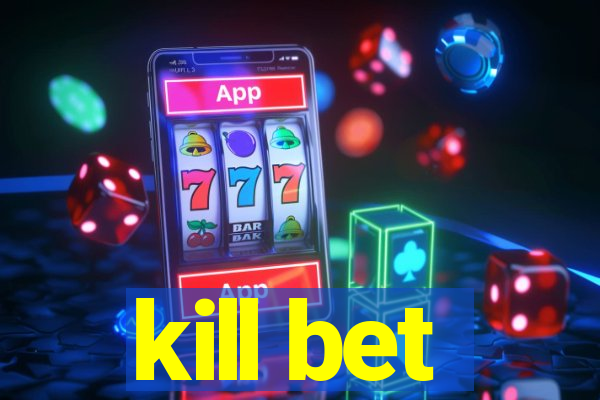 kill bet