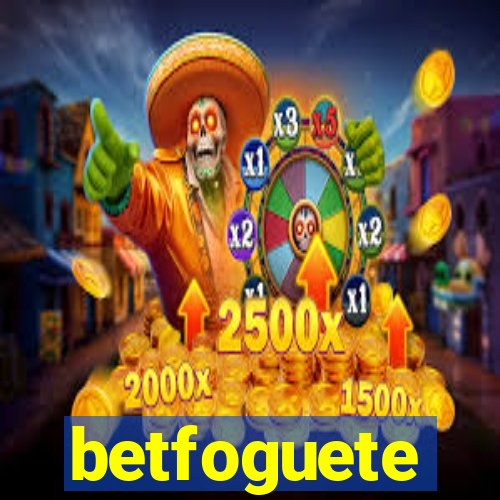 betfoguete