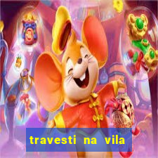 travesti na vila nova cachoeirinha