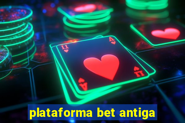 plataforma bet antiga
