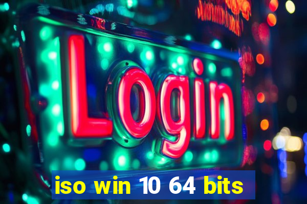 iso win 10 64 bits