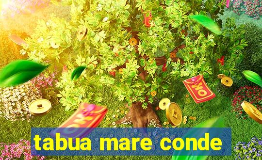 tabua mare conde