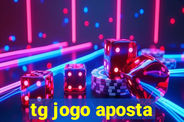 tg jogo aposta