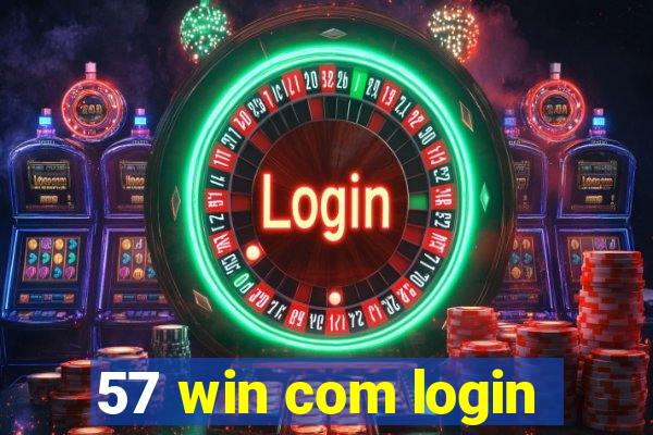 57 win com login
