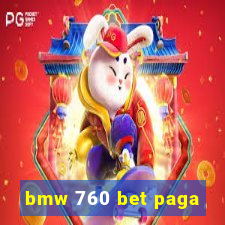 bmw 760 bet paga