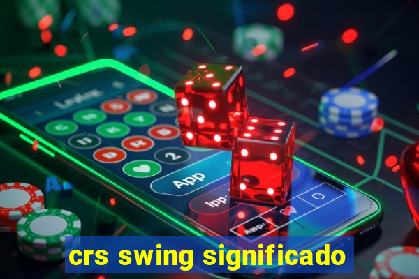 crs swing significado