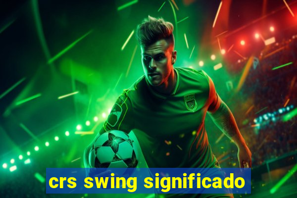 crs swing significado