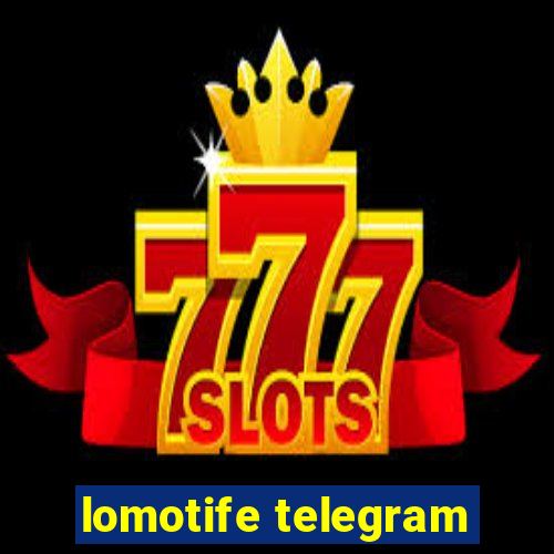 lomotife telegram