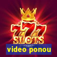 video ponou