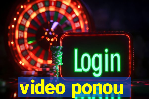 video ponou