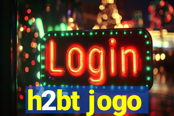 h2bt jogo