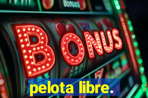 pelota libre.