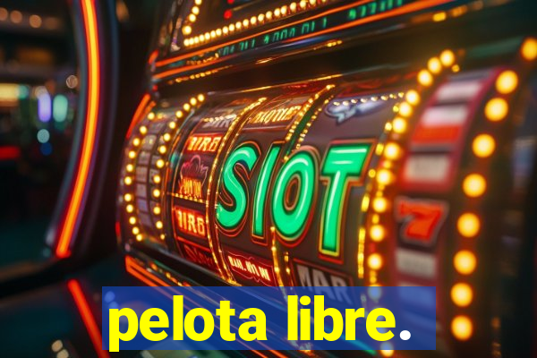 pelota libre.