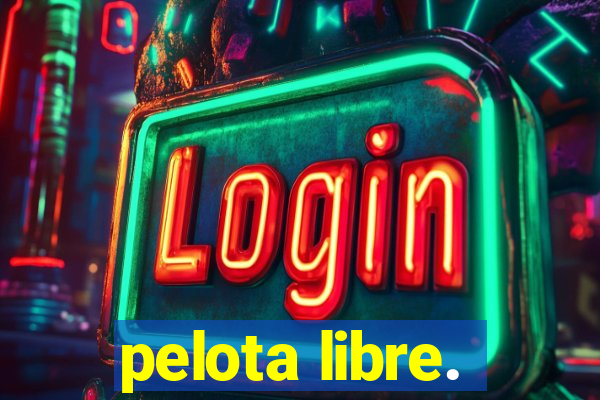 pelota libre.