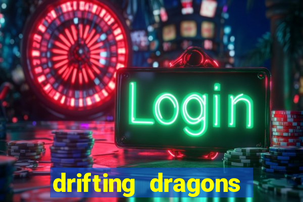 drifting dragons vai ter 2 temporada