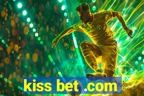 kiss bet .com