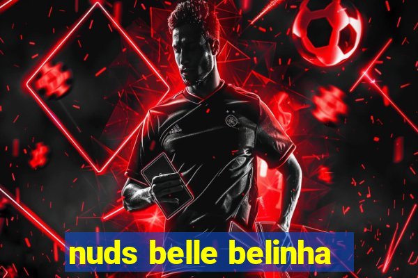 nuds belle belinha
