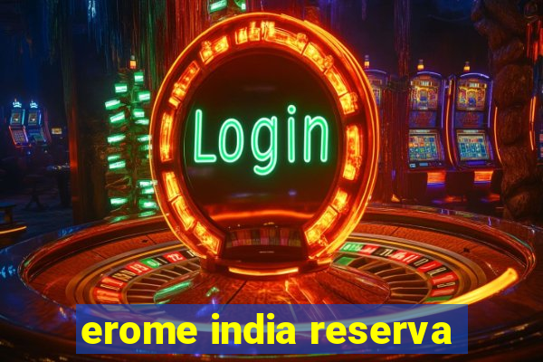 erome india reserva