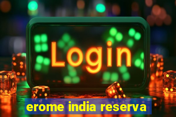erome india reserva