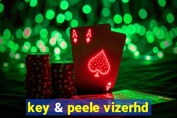 key & peele vizerhd