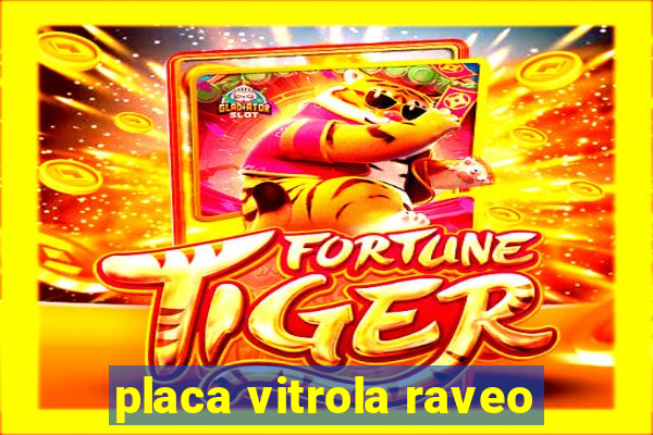 placa vitrola raveo