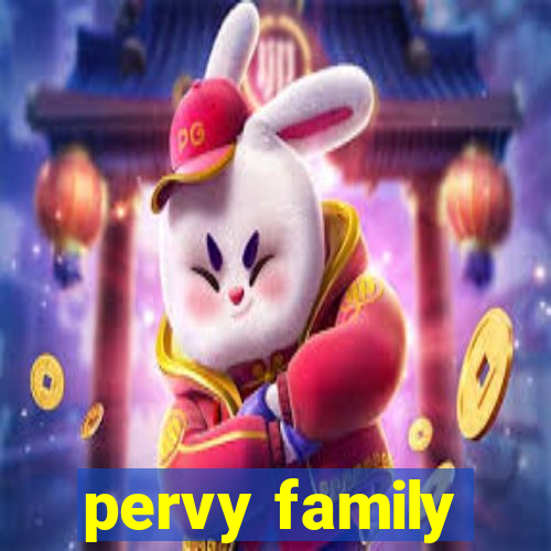 pervy family