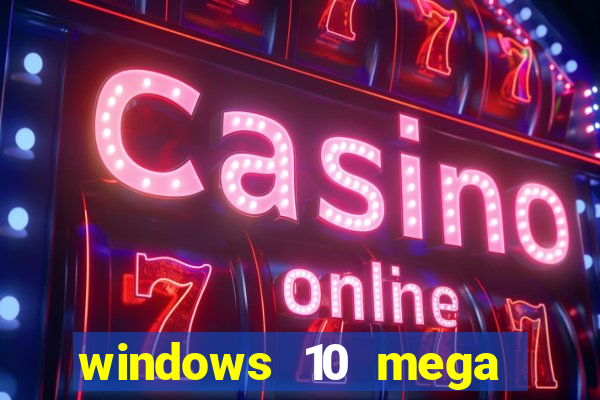 windows 10 mega lite download
