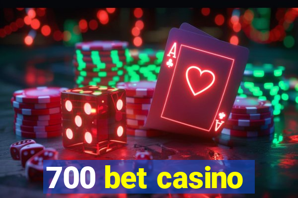 700 bet casino