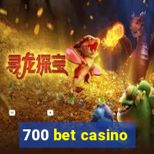 700 bet casino