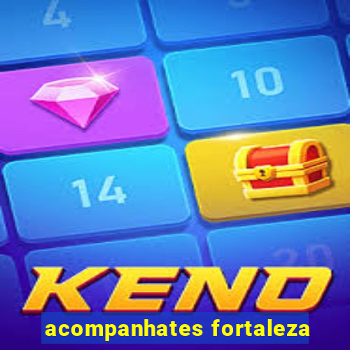 acompanhates fortaleza