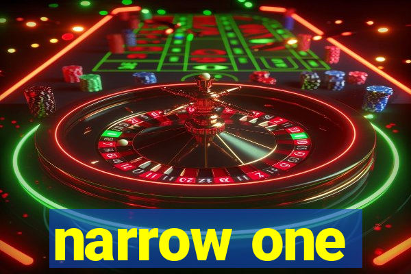 narrow one