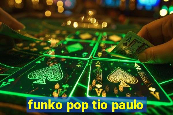 funko pop tio paulo