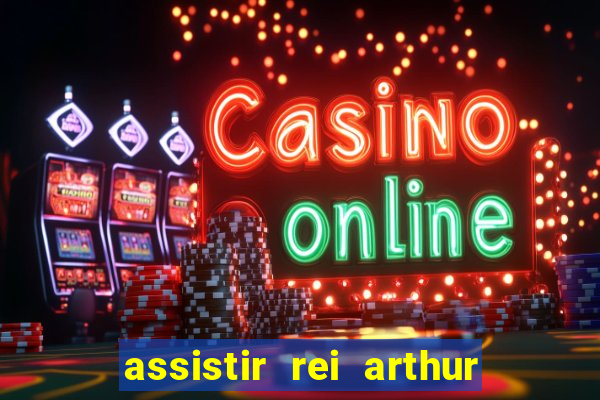 assistir rei arthur 2004 dublado