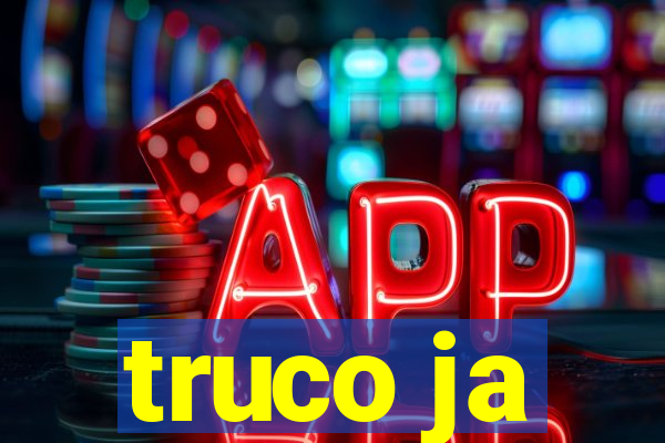 truco ja