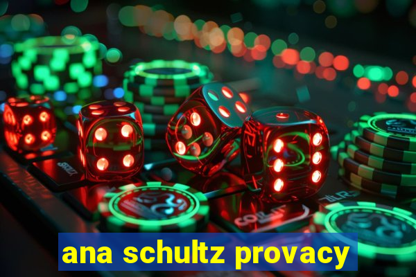 ana schultz provacy