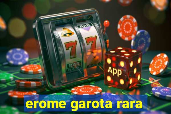 erome garota rara