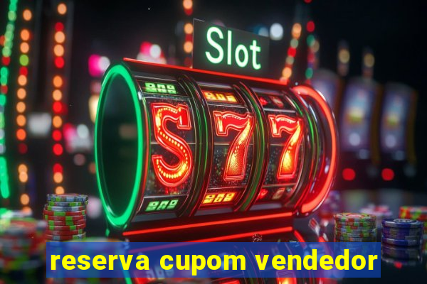 reserva cupom vendedor