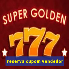 reserva cupom vendedor