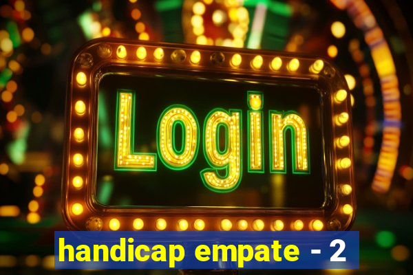 handicap empate - 2