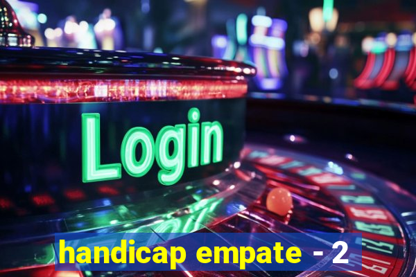 handicap empate - 2