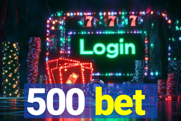 500 bet