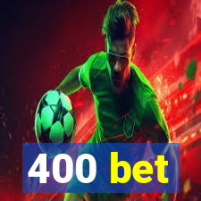 400 bet