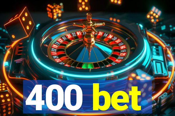 400 bet